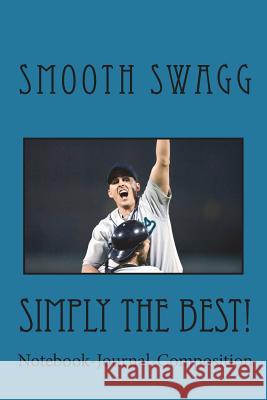 Simply the Best! Smooth Swagg 9781721290826 Createspace Independent Publishing Platform