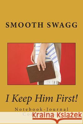 I Keep Him First! Smooth Swagg 9781721291397 Createspace Independent Publishing Platform