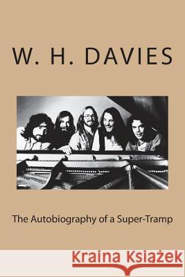 The Autobiography of a Super-Tramp W. H. Davies 9781721297528 Createspace Independent Publishing Platform