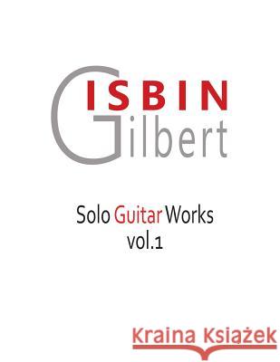 Solo Guitar Works Vol1 Gilbert Isbin 9781721501786 Createspace Independent Publishing Platform