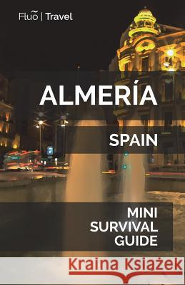 Almería Mini Survival Guide Hayes, Jan 9781721506675 Createspace Independent Publishing Platform