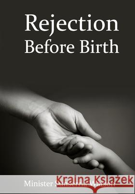 Rejection Before Birth Sunnie Watson 9781721509157