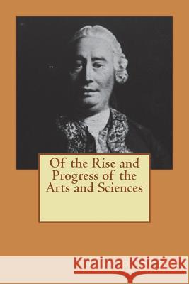 Of the Rise and Progress of the Arts and Sciences David Hume 9781721513161 Createspace Independent Publishing Platform