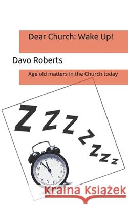 Dear Church: Wake up!: Issues facing the Church today Roberts, Davo 9781721522552 Createspace Independent Publishing Platform