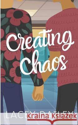 Creating Chaos Lacey Dailey 9781721524303 Createspace Independent Publishing Platform