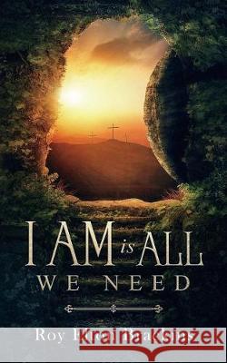 I AM Is ALL We Need Brackins, Roy Elton 9781721525614