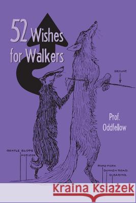 52 Wishes for Walkers Prof Oddfellow Craig Conley 9781721526376 Createspace Independent Publishing Platform