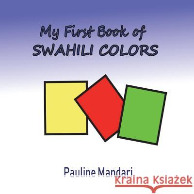 My First Book of Swahili Colors Pauline Mandari 9781721532315 Createspace Independent Publishing Platform