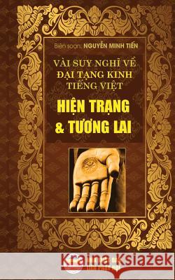 Vài suy nghĩ về Đại Tạng Kinh Tiếng Việt: Hiện trạng và Tương lai Minh Tiến, Nguyễn 9781721535934 United Buddhist Foundation
