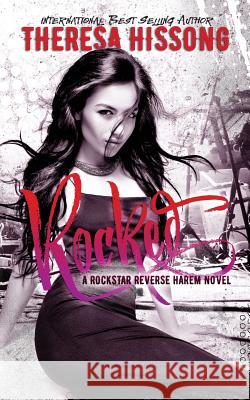 Rocked (A Rockstar Reverse Harem Novel) Theresa Hissong 9781721536221 Createspace Independent Publishing Platform