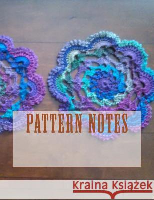 Pattern Notes Missy Parks 9781721536375 Createspace Independent Publishing Platform