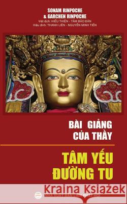 Bài Giảng Của Thầy: Tâm Yếu Đường Tu Rinpoche, Sonam 9781721536634