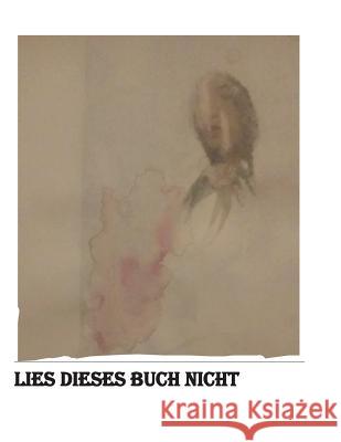 Lies Dieses Buch Nicht Erotik Phototik Sain Derain 9781721540099 Createspace Independent Publishing Platform