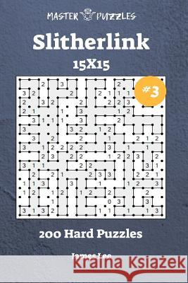 Slitherlink Puzzles - 200 Hard 15x15 vol. 3 Lee, James 9781721540518 Createspace Independent Publishing Platform