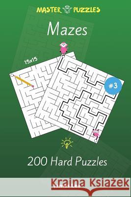 Mazes Puzzles - 200 Hard 15x15 vol. 3 Lee, James 9781721540693 Createspace Independent Publishing Platform