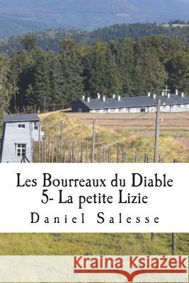 Les bourreaux du Diable: La petite Lizie Salesse, Daniel 9781721545261 Createspace Independent Publishing Platform