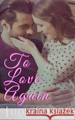 To Love Again Crazy Ink Judy Fisher 9781721560646 Createspace Independent Publishing Platform