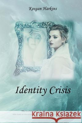 Identity Crisis: Who Does God Say I Am? Keegan Harkins 9781721565085 Createspace Independent Publishing Platform