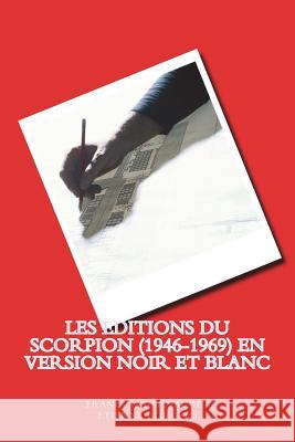 Les Editions du Scorpion (1946-1969) en noir et blanc Borgers, Etienne 9781721566907 Createspace Independent Publishing Platform