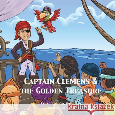 Captain Clemens and the Golden Treasure Sarah B Odom, PhD 9781721566990