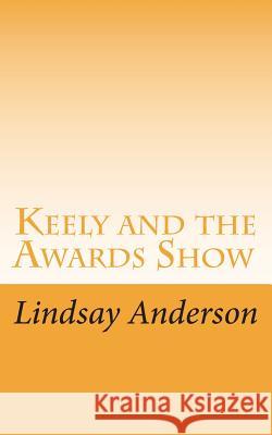 Keely and the Awards Show Lindsay Anderson 9781721569823