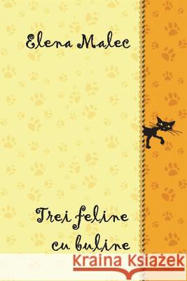 Trei Feline Cu Buline Elena Malec 9781721579334 Createspace Independent Publishing Platform