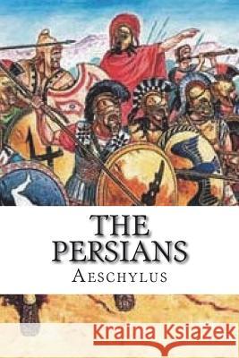 The Persians Aeschylus 9781721591923