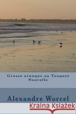 Grosse arnaque au Touquet Richard, Jacqueline 9781721609666 Createspace Independent Publishing Platform