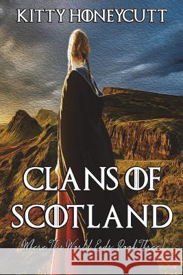 Clans of Scotland Kitty Honeycutt 9781721616220 Createspace Independent Publishing Platform