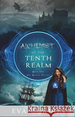 Alchemist of the Tenth Realm Eva Gordon 9781721617210 Createspace Independent Publishing Platform