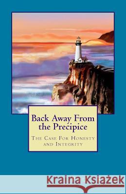 Back Away From the Precipice: The Case For Honesty and Integrity Redd, Paul M. 9781721618286 Createspace Independent Publishing Platform