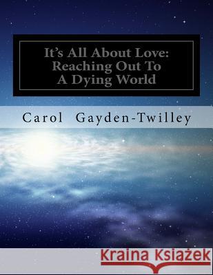 It's All About Love: Reaching Out To A Dying World Moore, Kimberly Jaqua 9781721619054