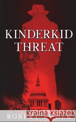 Kinderkid Threat: Threat Series, Book 2 Robert Koger 9781721620456