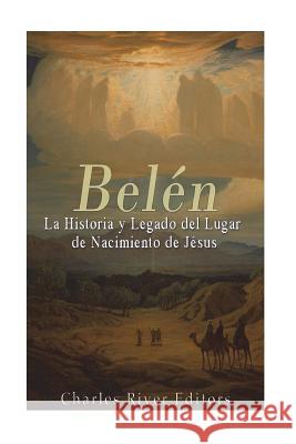 Belén: La Historia y Legado del Lugar de Nacimiento de Jesús Moros, Areani 9781721621866 Createspace Independent Publishing Platform