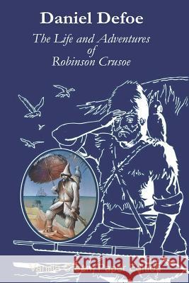 The Life and Adventures of Robinson Crusoe Daniel Defoe 9781721623198 Createspace Independent Publishing Platform