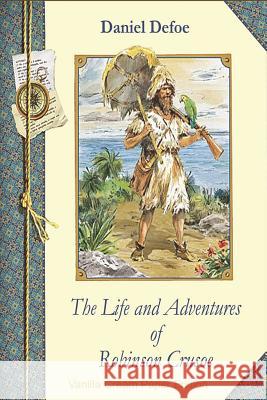 The Life and Adventures of Robinson Crusoe Daniel Defoe 9781721625147 Createspace Independent Publishing Platform