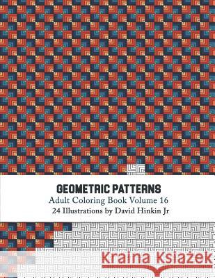 Geometric Patterns - Adult Coloring Book Vol. 16 David Hinki 9781721633432 Createspace Independent Publishing Platform