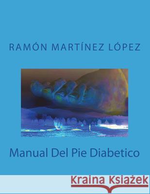 Manual del Pie Diabetico Ramon Martinez Lopez 9781721636266 Createspace Independent Publishing Platform