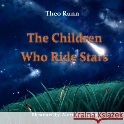 The Children Who Ride Stars Theo Runn Alexey Chistikov Galina Dovich 9781721636433 Createspace Independent Publishing Platform