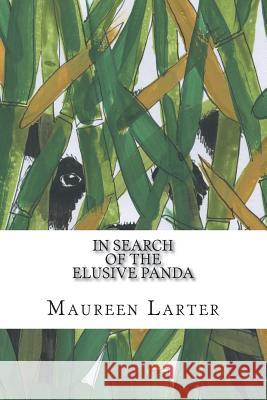 In Search of the Elusive Panda: The Green Peak Canyon Expedition. Maureen Larter Annie Gabriel 9781721636877