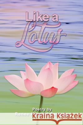 Like a Lotus Renee Howard Cassese Cherri Lamarr 9781721638901 Createspace Independent Publishing Platform