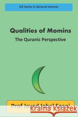 Qualities of Momins: The Quranic Perspective Prof Javed Iqba 9781721648993 Createspace Independent Publishing Platform