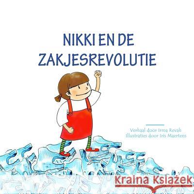 Nikki En de Zakjesrevolutie Irma Revah Iris Maertens 9781721659531 Createspace Independent Publishing Platform