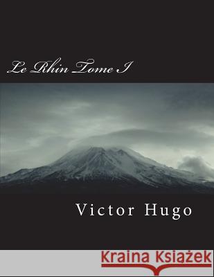 Le Rhin Tome I Victor Hugo 9781721660919 Createspace Independent Publishing Platform