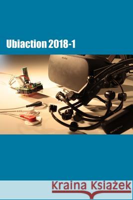 Ubiaction 2018-1: 1st Seminar on Ubiquitous Interaction Albrecht Schmidt Matthias Hoppe Jakob Karolus 9781721665174