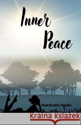 Inner Peace Dvette M. Hardin 9781721667765 Createspace Independent Publishing Platform