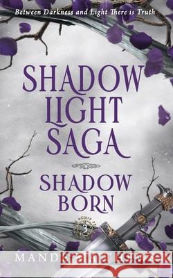 Shadow Born: Book Three of the ShadowLight Saga Matthews, Mande 9781721668939 Createspace Independent Publishing Platform