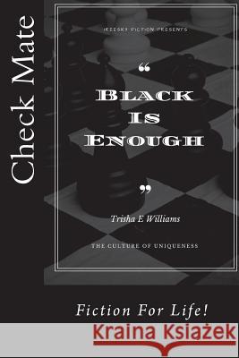 Black Is Enough: The Culture of Uniqueness Trisha E. Williams 9781721670901