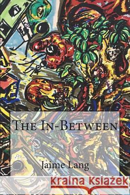 The In-Between Jaime Lang 9781721671199 Createspace Independent Publishing Platform