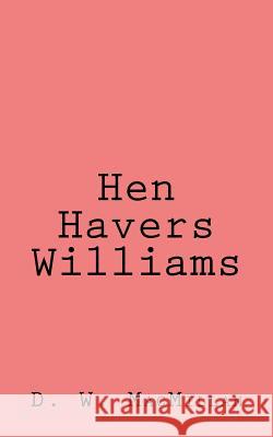 Hen Havers Williams D. W. MacMillan 9781721671717 Createspace Independent Publishing Platform